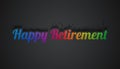 Happy Retirement Lettering - Colorful Textured 3D Illustration With Shadows - Isolated On Gray Gradient Background Royalty Free Stock Photo