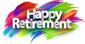 Happy retirement paper word sign with colorful spectrum paint brush strokes over white Royalty Free Stock Photo