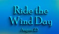 Happy Ride the Wind Day, august 23, Empty space for text, Copy space right Text Effect