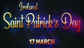 Happy Saint Patrick's Day of Ireland, 17 March. World National Days Neon Text Effect Royalty Free Stock Photo