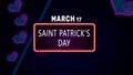 Happy Saint PatrickÃ¢â¬â¢s Day, March 17. Calendar of February Neon Text Effect, design