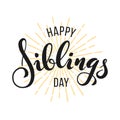 Happy Siblings Day greeting. Hand drawn lettering