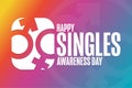 Happy Singles Awareness Day. Holiday concept. Template for background, banner, card, poster with text inscription