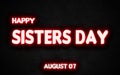 Happy Sisters Day, holidays month of august neon text effects, Empty space for text