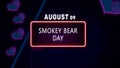 Happy Smokey Bear Day, August 09. Calendar of August Neon Text Effect, design