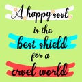 A happy soul is the best shield for a cruel world typography quote colorful design