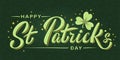 Happy St. Patrick`s Day lettering text with shamrock on dark background