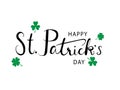 Happy St. Patrick`s Day Text Typography Calligraphy with Green shamrock and clover leaf Vector illustration Royalty Free Stock Photo