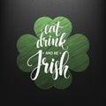 Happy St. Patricks Day Greating. Eat, Drink and be Irish Lettering. Vector illustration. Royalty Free Stock Photo