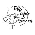 Happy start of week - in Spanish. Lettering. Ink illustration. Modern brush calligraphy. Feliz inicio de semana