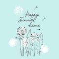 Happy Summer Time. Summer seasonal greeting card. Dandelions, handwritten text Royalty Free Stock Photo