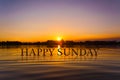 `HAPPY SUNDAY `with sunset water , twilight time Royalty Free Stock Photo