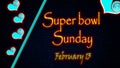 Happy Super bowl Sunday February 13. Calendar on workplace Text Effect on Background, Empty space for text, Copy space right