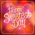 Happy sweetest day card vector template with golden lettering