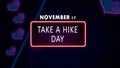 Happy Take A Hike Day, November 17. Calendar of November Retro neon Text Effect, design Royalty Free Stock Photo