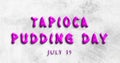 Happy Tapioca Pudding Day, July 15. Calendar of July Water Text Effect, design Royalty Free Stock Photo
