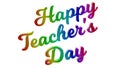 Happy Teacher`s Day Calligraphic 3D Rendered Text Illustration Colored With RGB Rainbow Gradient