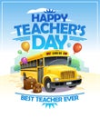 Happy teacher`s day card with yellow school bus, best teacher ever