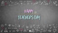 Happy teacher`s day greeting on school black chalkboard with educational doodle drawing for teacher appreciation week concept