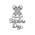 Happy Teachers Day poster. Vector hand lettering with illustration of pencils. Holiday design concept for logo, emblem.