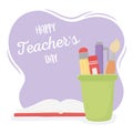 Happy teachers day, school book brush pencil crayon pen