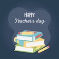 Happy teachers day, school stacked books and pencils Royalty Free Stock Photo