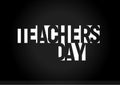 Happy Teachers Day vector text. Education holiday day banner. Geometric negative space letters. White font on black