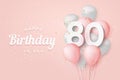 Happy 80th birthday balloons greeting card background. Royalty Free Stock Photo