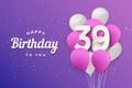 Happy 39th birthday balloons greeting card background. Royalty Free Stock Photo