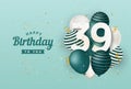 Happy 39th birthday with green balloons greeting card background.