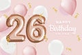 Happy 26th birthday pink foil balloon greeting background.