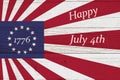 Happy 4th July on vintage old Betsy Ross 13 stars US American flag Royalty Free Stock Photo