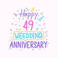 Happy 49th wedding anniversary hand lettering. 49 years anniversary celebration hand drawing typography design