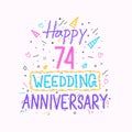 Happy 74th wedding anniversary hand lettering. 74 years anniversary celebration hand drawing typography design