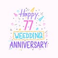 Happy 77th wedding anniversary hand lettering. 77 years anniversary celebration hand drawing typography design