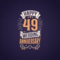 Happy 49th wedding anniversary quote lettering design. 49 years anniversary celebration typography design