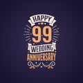 Happy 99th wedding anniversary quote lettering design. 99 years anniversary celebration typography design