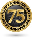 Happy 75th years anniversary gold label, vector Royalty Free Stock Photo