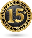 Happy 15th years anniversary gold label, vector
