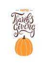 Happy Thanksgiving. Beautiful handwritten inscription with orange pumpkin on white background for cards, posters or banners