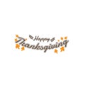 Happy Thanksgiving Calligraphy Text with Illustrated Green Leaves Over White Background, Vector Typography Royalty Free Stock Photo