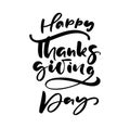 Happy thanksgiving day brush hand drawn lettering and calligraphy, isolated on white background. Calligraphic vector illustration Royalty Free Stock Photo