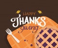 Happy Thanksgiving lettering typography poster. Festive quote with a dining table element with a pie standing on a tablecloth