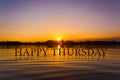 `HAPPY THURSDAY `with sunset water , twilight time Royalty Free Stock Photo