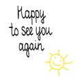 Happy to see you again lettering Royalty Free Stock Photo