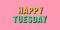 Happy Tuesday banner. Greeting text of Happy Tuesday