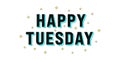 Happy Tuesday poster. Greeting text of Happy Tuesday