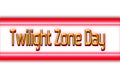 May month, day of May.Twilight Zone Day , on white background