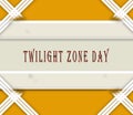 May month, day of May. Twilight Zone Day, on yellow Background