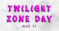 Happy Twilight Zone Day, May 11. Calendar of May Water Text Effect, design